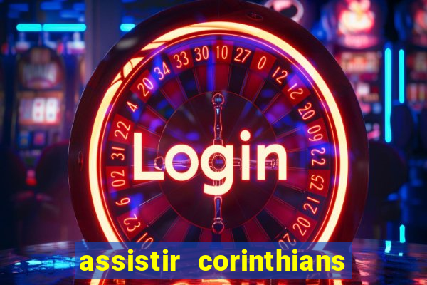 assistir corinthians multi canais